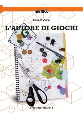 L'autore di giochi - Emiliano Sciarra - Libro Unicopli 2018, InGioco | Libraccio.it
