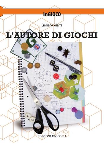 L' autore di giochi - Emiliano Sciarra - Libro Unicopli 2018, InGioco | Libraccio.it