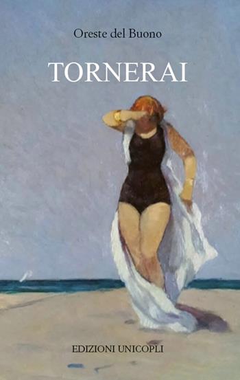 Tornerai - Oreste Del Buono - Libro Unicopli 2019, Occasioni | Libraccio.it