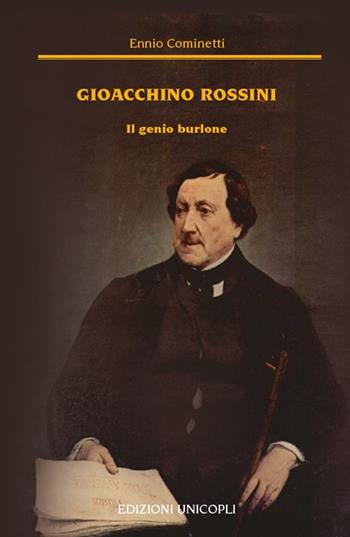Gioacchino Rossini. Il genio burlone - Ennio Cominetti - Libro Unicopli 2019, Nuovi Incroci | Libraccio.it