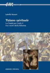 Tiziano spirituale. La Trinità per Carlo V tra i venti della Riforma