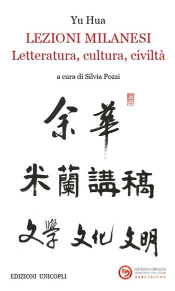 Lezioni milanesi. Letteratura, cultura, civiltà - Hua Yu - Libro Unicopli 2020, Fuori collana | Libraccio.it