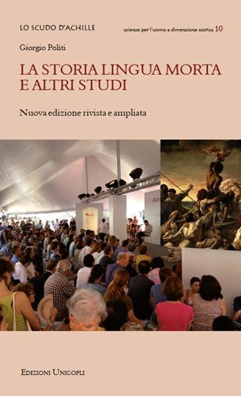La storia lingua morta e altri studi - Giorgio Politi - Libro Unicopli 2019, Lo scudo di Achille | Libraccio.it