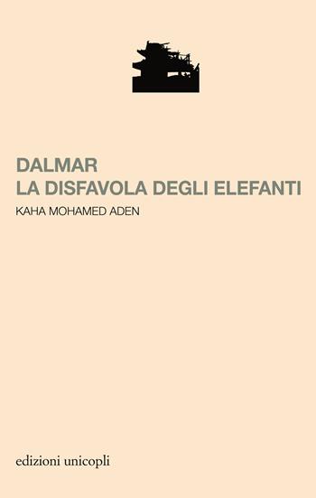 Dalmar. La disfavola degli elefanti - Kaha Mohamed Aden - Libro Unicopli 2019, La porta dei demoni | Libraccio.it