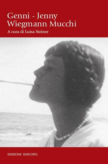 Genni. Jenny Wiegmann Mucchi  - Libro Unicopli 2019, Novecentodonne | Libraccio.it