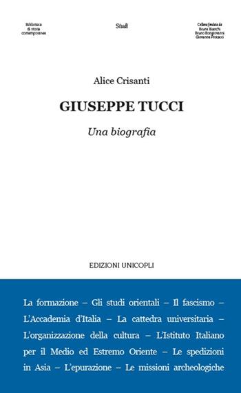 Giuseppe Tucci. Una biografia - Alice Crisanti - Libro Unicopli 2020, Biblioteca di storia contemporanea | Libraccio.it