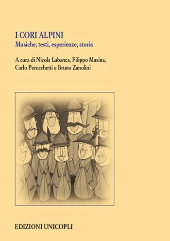I cori alpini. Musiche, testi, esperienze, storia. Con DVD video  - Libro Unicopli 2020, Studi e ricerche storico militari | Libraccio.it