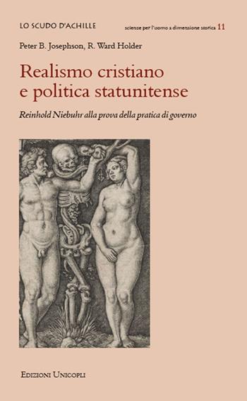 Realismo cristiano e politica statunitense. Reinhold Niebuhr alla prova della pratica di governo - Peter B. Josephson, R. Ward Holder - Libro Unicopli 2020, Lo scudo di Achille | Libraccio.it