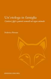 Un' etologa in famiglia. Genitori, figli e parenti scomodi nel regno animale