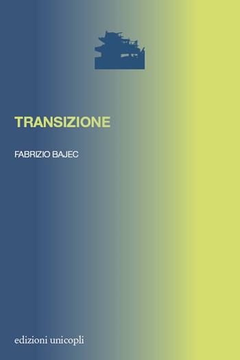 Transizione - Fabrizio Bajec - Libro Unicopli 2020, La porta dei demoni | Libraccio.it