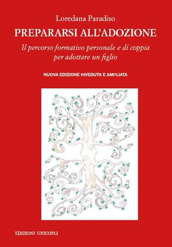 Prepararsi all'adozione. Il percorso formativo personale e di coppia per adottare un figlio. Ediz. ampliata - Loredana Paradiso - Libro Unicopli 2020, Fuori collana | Libraccio.it