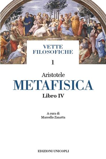 Metafisica. Libro IV - Aristotele - Libro Unicopli 2020, Vette filosofiche | Libraccio.it