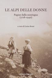 Le Alpi delle donne. Pagine dalla montagna (1718-1940)