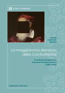 Image of La maggioranza silenziosa della Controriforma. Il cardinale berga...