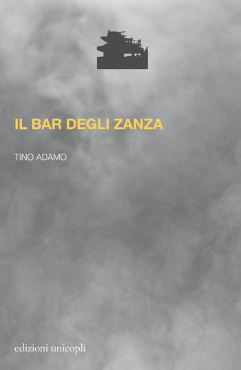 Il bar degli zanza - Tino Adamo - Libro Unicopli 2020, La porta dei demoni | Libraccio.it