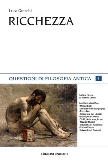 Ricchezza - Luca Grecchi - Libro Unicopli 2021, Questioni di filosofia antica | Libraccio.it