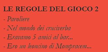 Le regole del gioco. Vol. 2: Paroliere, nel mondo dei cruciverba, Eravamo 5 amici al bar..., Ero un leoncino di Mompracem...  - Libro Unicopli 2021 | Libraccio.it