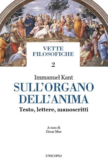 Sull'organo dell'anima. Testo, lettere, manoscritti. Testo tedesco a fronte - Immanuel Kant - Libro Unicopli 2021, Vette filosofiche | Libraccio.it