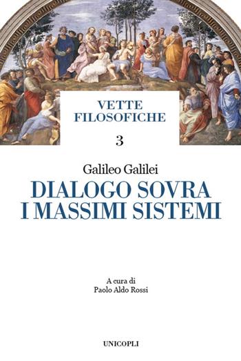 Dialogo sovra i massimi sistemi - Galileo Galilei - Libro Unicopli 2021, Vette filosofiche | Libraccio.it