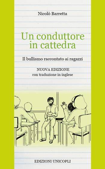 Un conduttore in cattedra. Il bullismo raccontato ai ragazzi. Ediz. italiana e inglese - Nicolò Barretta - Libro Unicopli 2021, Fuori collana | Libraccio.it