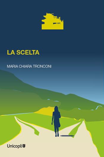 La scelta - Tronconi Maria Chiara - Libro Unicopli 2022, La porta dei demoni | Libraccio.it