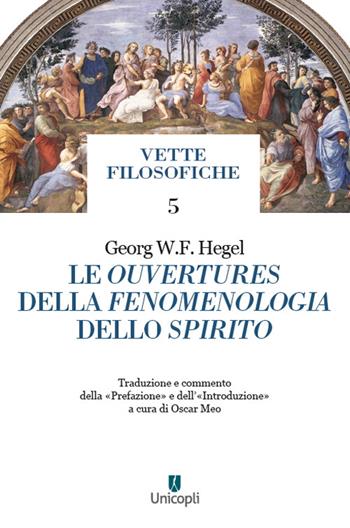 Le ouvertures della Fenomenologia dello spirito - Friedrich Hegel - Libro Unicopli 2022, Vette filosofiche | Libraccio.it