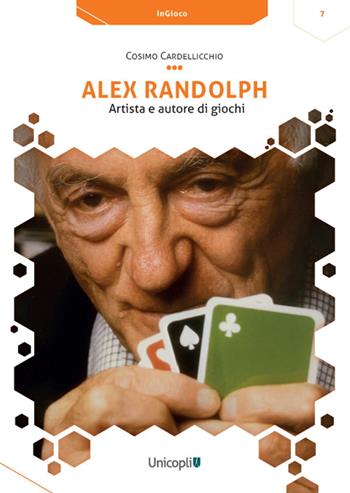 Alex Randolph. Artista e autore di giochi - Cosimo Cardellicchio - Libro Unicopli 2022, InGioco | Libraccio.it