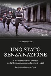 Uno Stato senza nazione. L'elaborazione del passato nella Germania comunista (1945-1953)