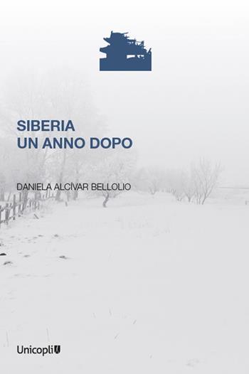 Siberia un anno dopo - Daniela Alcìvar Bellolio - Libro Unicopli 2022, La porta dei demoni | Libraccio.it
