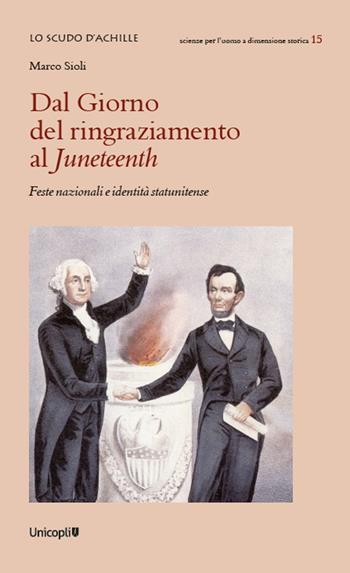 Dal Giorno del ringraziamento al Juneteenth. Feste nazionali e identità statunitense - Marco Sioli - Libro Unicopli 2022, Lo scudo di Achille | Libraccio.it