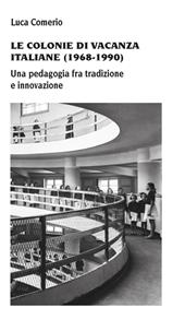 Le colonie di vacanza italiane (1968-1990) Una pedagogia fra tradizione e innovazione