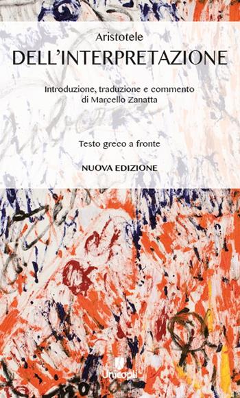 Dell'interpretazione. Testo greco a fronte - Aristotele - Libro Unicopli 2023 | Libraccio.it