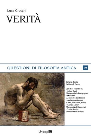 Verità - Luca Grecchi - Libro Unicopli 2023, Questioni di filosofia antica | Libraccio.it