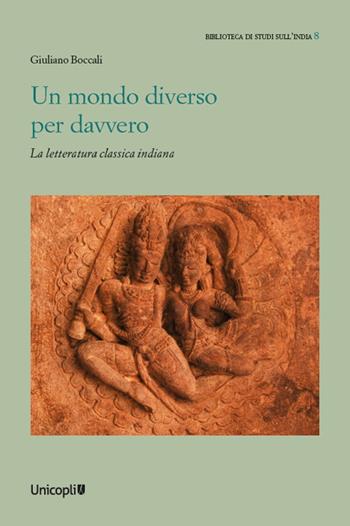 Un mondo diverso per davvero. La letteratura classica indiana - Giuliano Boccali - Libro Unicopli 2025, Biblioteca di studi sull'India | Libraccio.it