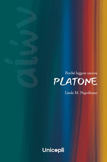 Perché leggere ancora Platone - Linda Napolitano - Libro Unicopli 2025 | Libraccio.it