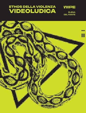 Ethos della violenza videoludica - Elena Del Fante - Libro Unicopli 2025 | Libraccio.it