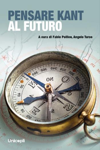 Pensare Kant al futuro  - Libro Unicopli 2026, Umanesimo ambientale | Libraccio.it