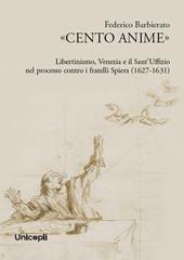 «Cento anime». Libertinismo, Venezia e il Sant'Uffizio nel processo contro i fratelli Spiera (1627-1631)