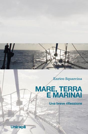 Mare, terra e marinai. Una breve riflessione - Enrico Squarcina - Libro Unicopli 2026, Studi e ricerche sul territorio | Libraccio.it