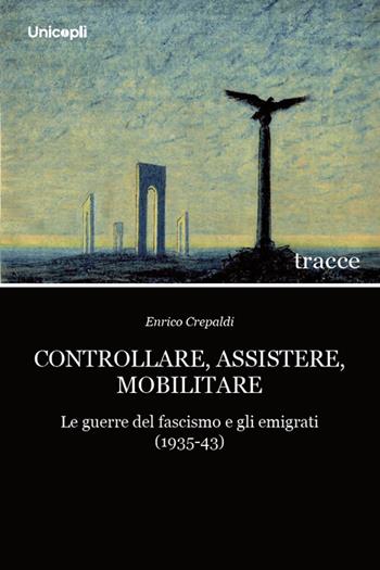 Controllare, assistere, mobilitare - Enrico Crepaldi - Libro Unicopli 2026, Tracce | Libraccio.it