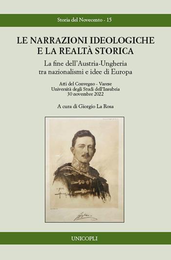 Le narrazioni ideologiche e la realtà storica  - Libro Unicopli 2026, Storia del Novecento | Libraccio.it