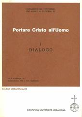 Portare Cristo all'uomo. Vol. 1: Dialogo.