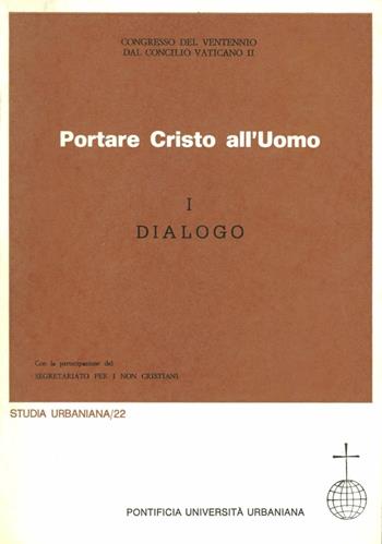Portare Cristo all'uomo. Vol. 1: Dialogo.  - Libro Urbaniana University Press 1986, Studia urbaniana | Libraccio.it