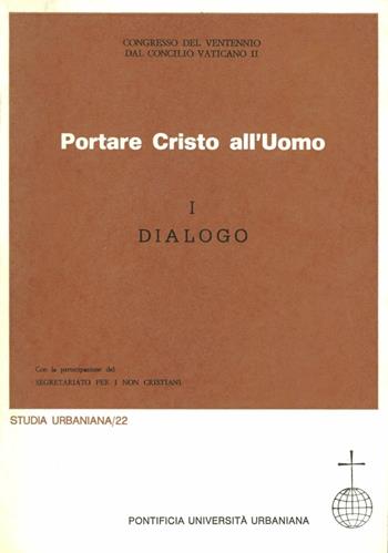 Portare Cristo all'uomo. Vol. 1: Dialogo  - Libro Urbaniana University Press 1986, Studia urbaniana | Libraccio.it