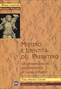 Mistero e identità del presbitero. Ripresentazione sacramentale di Gesù Cristo - Renzo Lavatori, Ruggero Poliero - Libro Urbaniana University Press 2002, Chiesa missione culture | Libraccio.it