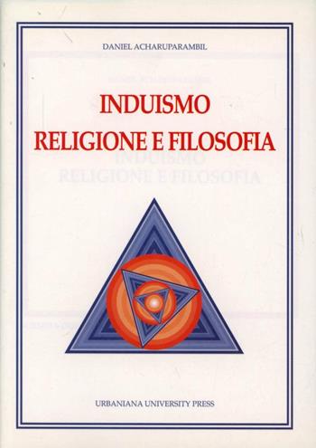 Induismo, religione e filosofia - Daniel Acharuparambil - Libro Urbaniana University Press 1996, Chiesa missione culture | Libraccio.it