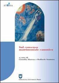 Sul consenso matrimoniale canonico  - Libro Urbaniana University Press 2010, Studia canonica | Libraccio.it