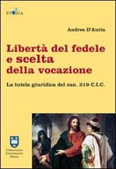 Libertà del fedele e scelta della vocazione. La tutela giuridica del can. 219 C.I.C.