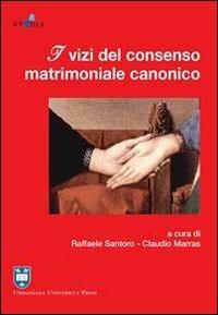 I vizi del consenso matrimoniale canonico  - Libro Urbaniana University Press 2012, Studia canonica | Libraccio.it