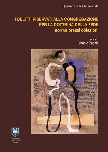 I delitti riservati alla Congregazione per la Dottrina della Fede. Casi pratici e novità legislative - John Paul Kimes, Robert Geisinger, Luigi Sabbarese - Libro Urbaniana University Press 2015, Quaderni di Ius Missionale | Libraccio.it